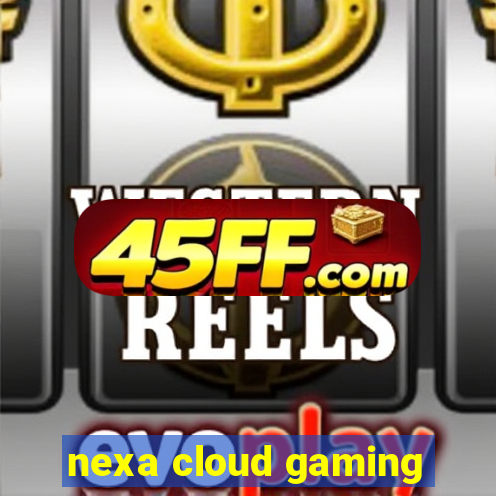 nexa cloud gaming